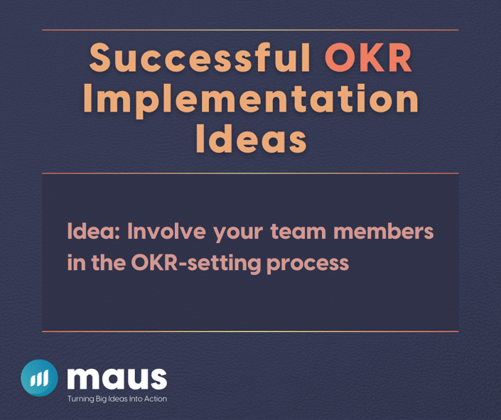 Successful OKR Implementation Ideas - Involve your team members in the OKR-setting process