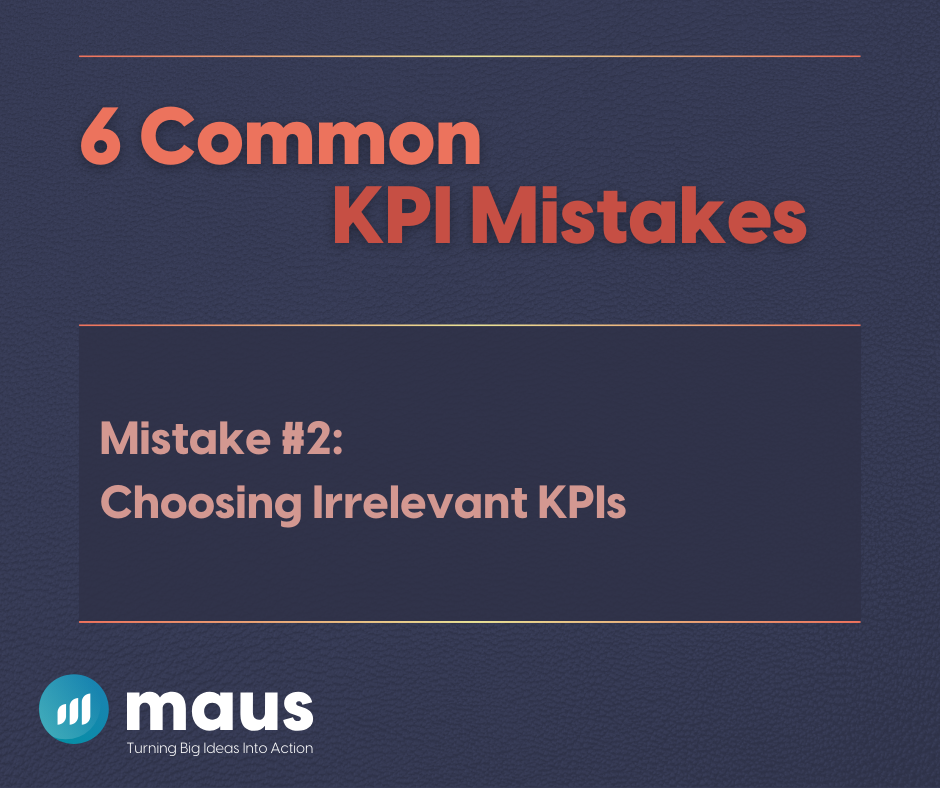 Mistake #2 - Choosing Irrelevant KPIs