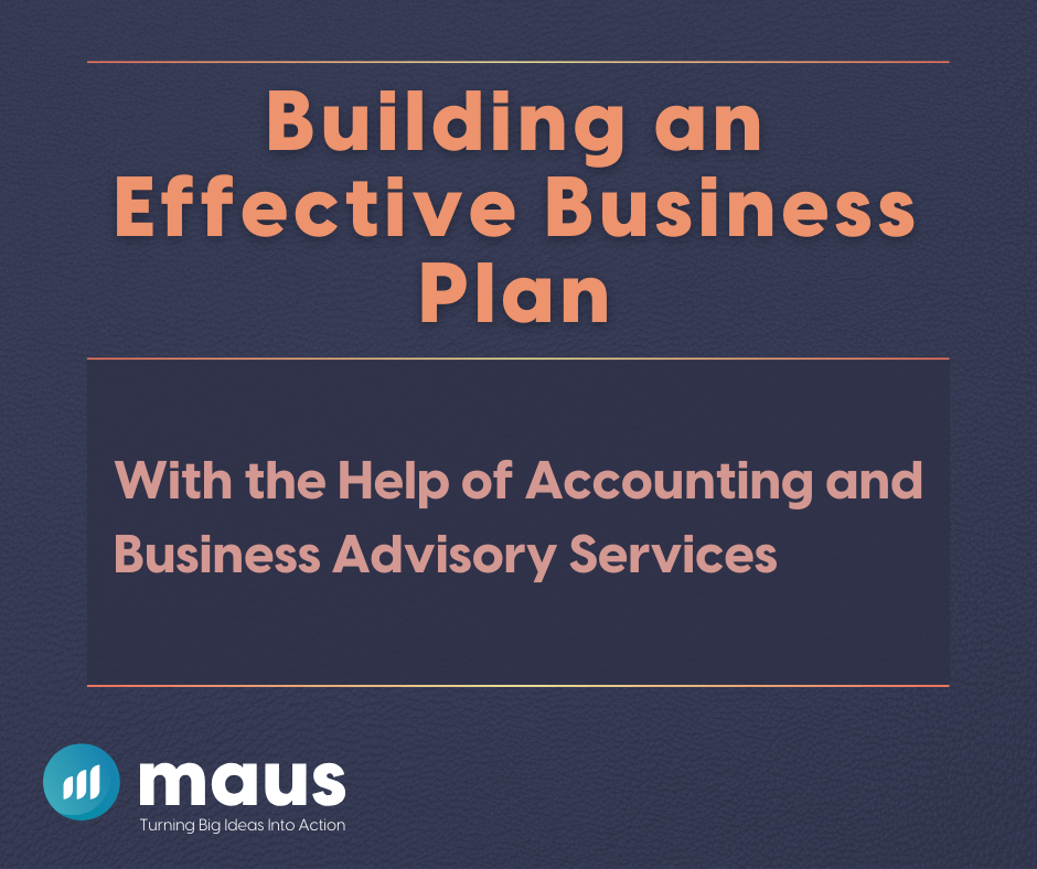 Building an Effective Business Plan with the Help of Accounting and Business Advisory Services