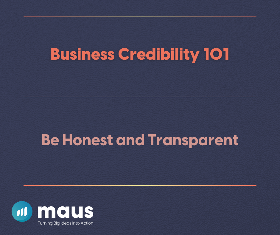 Business Credibility 101 Be Honest and Transparent