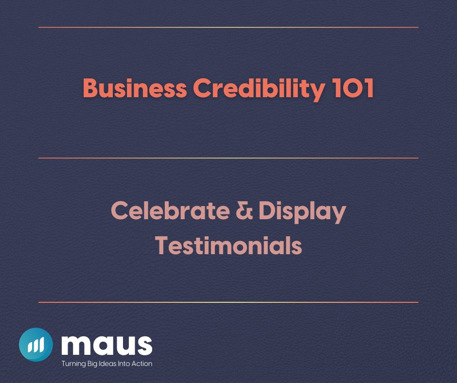 Business Credibility 101 Celebrate & Display Testimonials