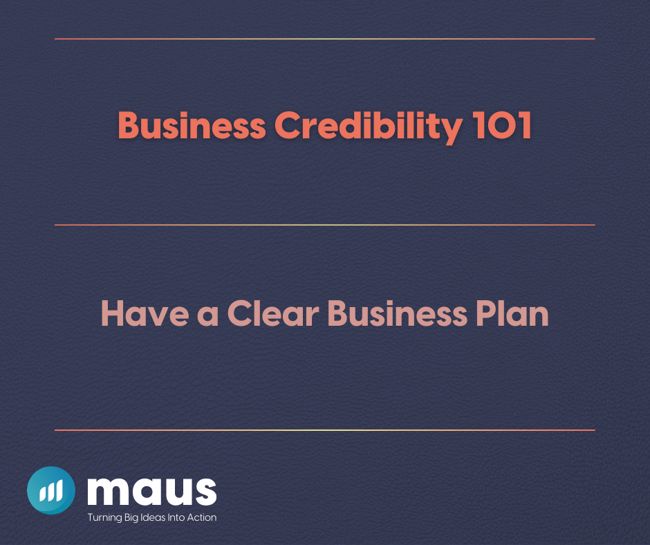 Business Credibility 101 Have a Clear Business Plan