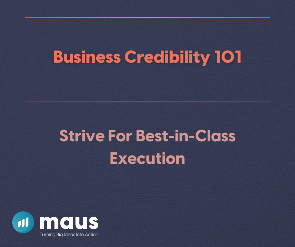 Business Credibility 101 Strive For Best-in-Class Execution